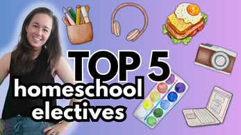Top 5 Electives for Homeschool Teens